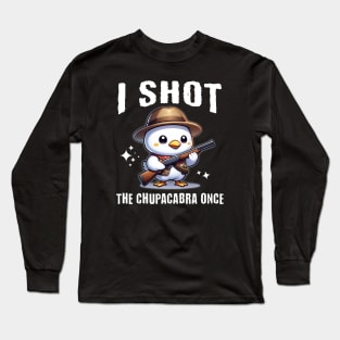 I Shot the Chupacabra Once - Hunter Chick Long Sleeve T-Shirt